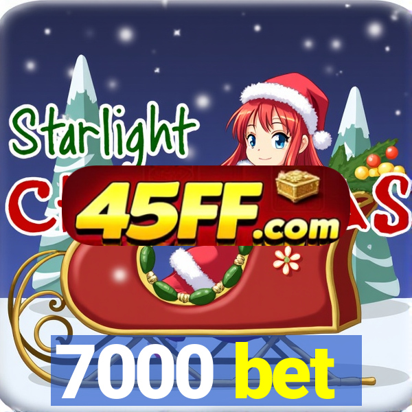 7000 bet